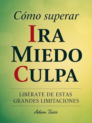 cover image of Cómo Superar Ira Miedo Culpa